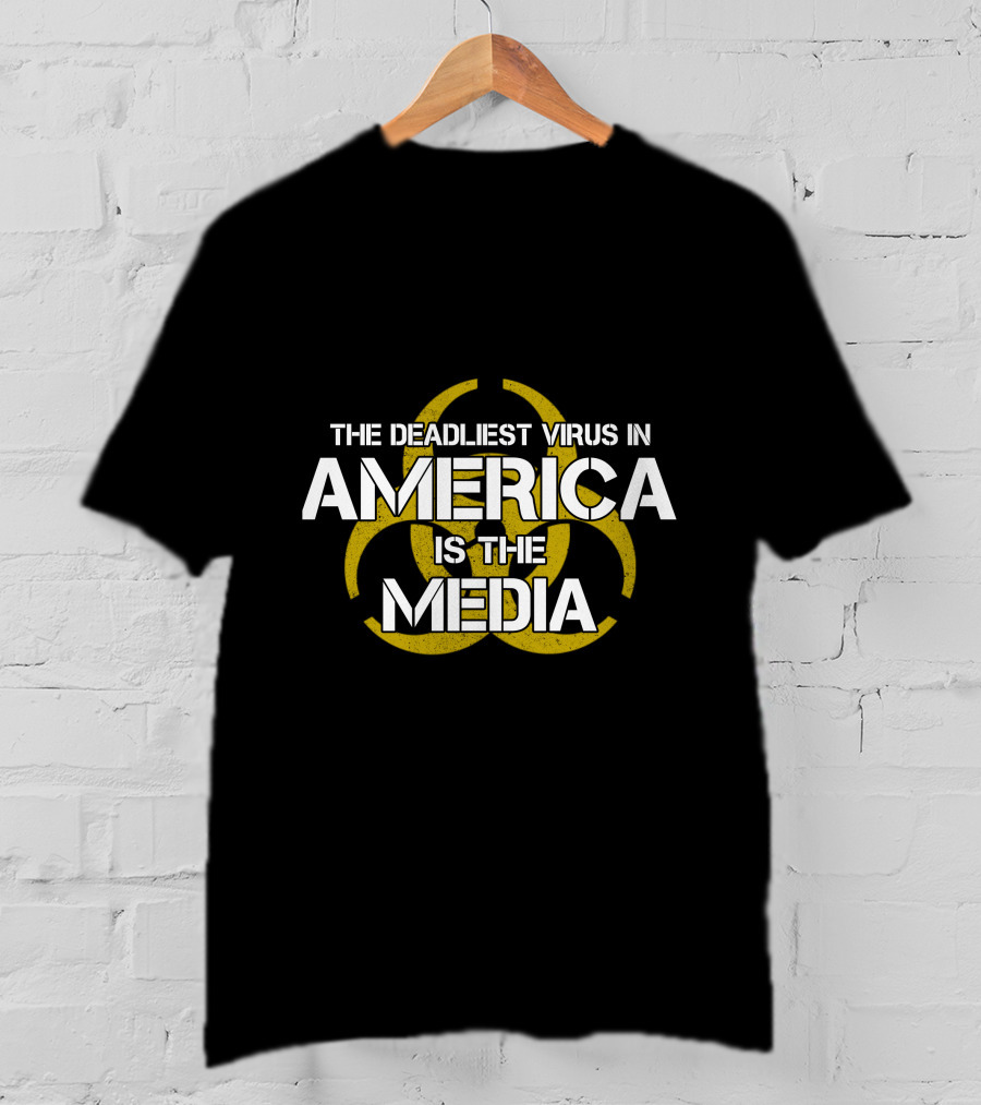 The Deadliest Virus In America Is The Media Biohazard T-Shirt