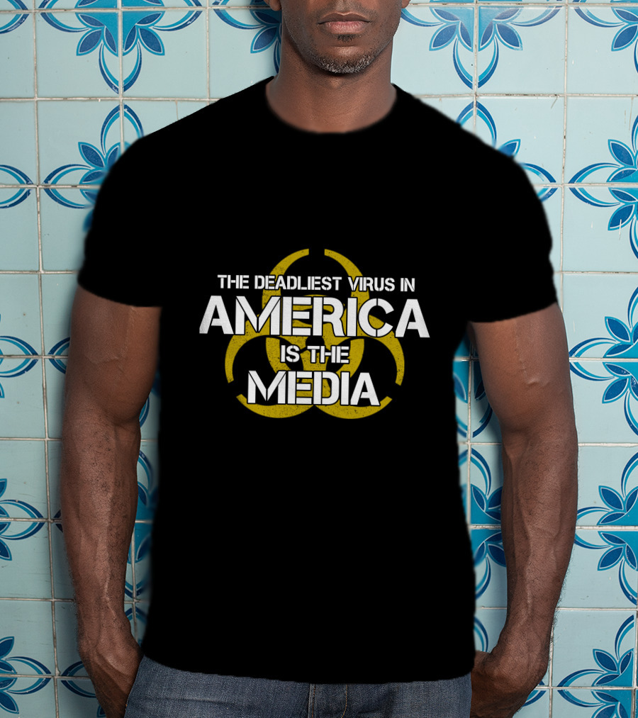 The Deadliest Virus In America Is The Media Biohazard T-Shirt