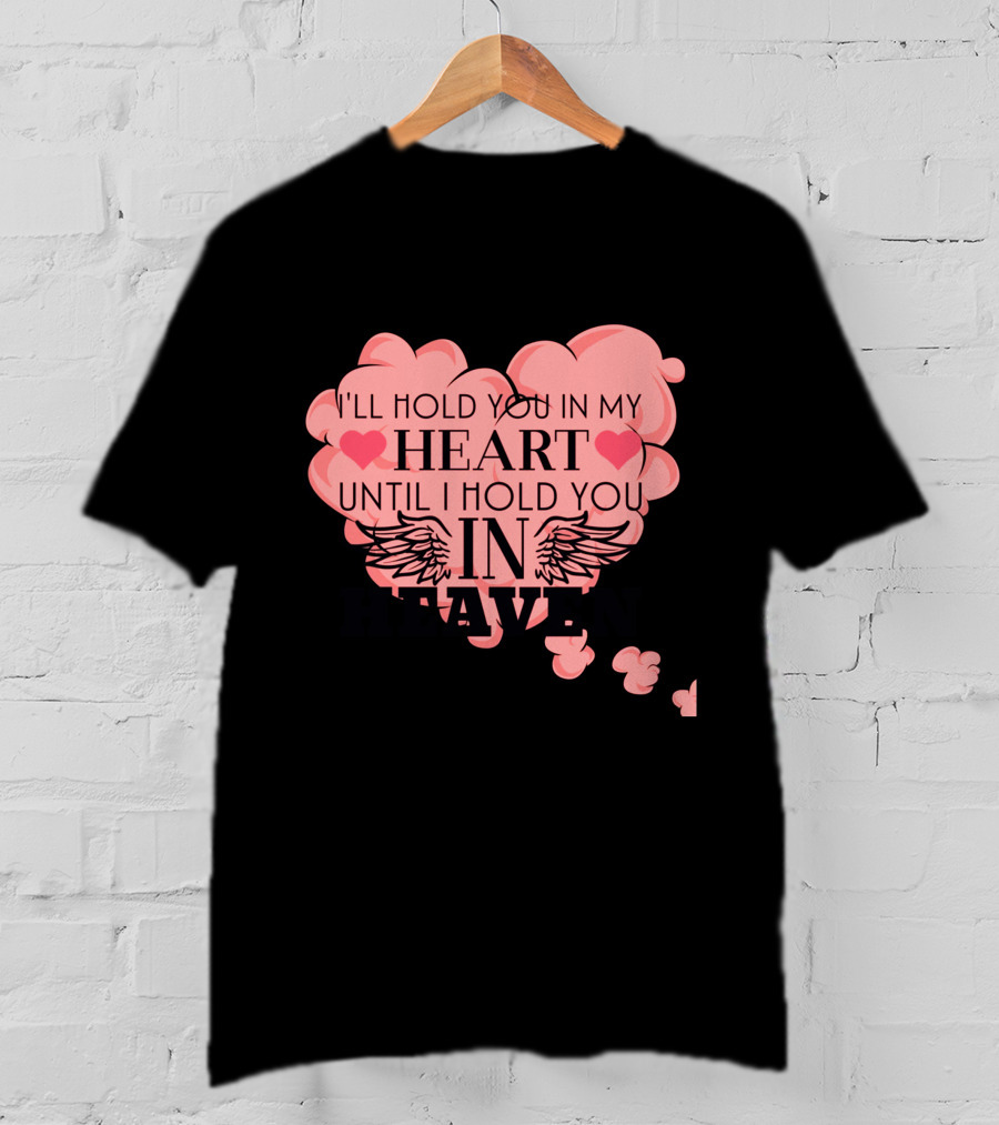 I'll Hold You In My Heart Until I Hold You In Heaven Pink Heart With Wings And Hearts T-Shirt