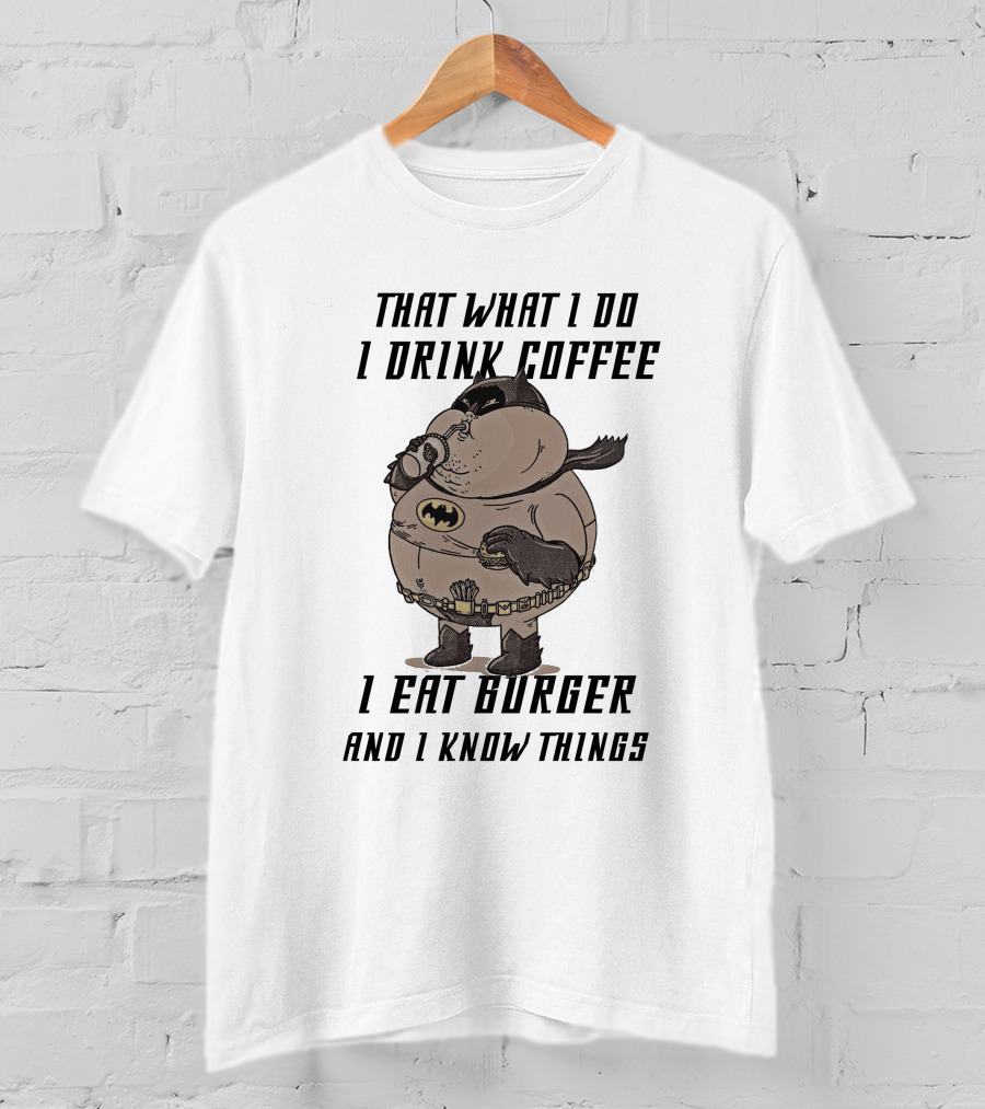 Fat Batman Drinking Coffee Eating Burger Knowing Things T-Shirt