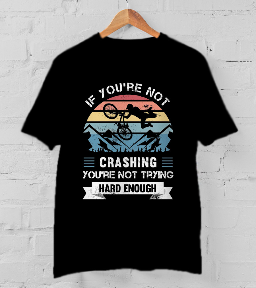 If You're Not Crashing You're Not Trying Hard Enough Mountain Bike Retro Sunset T-Shirt
