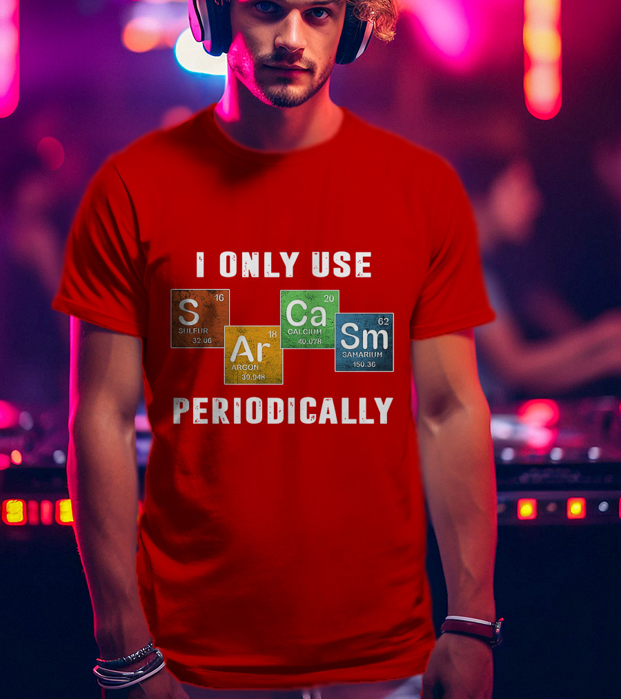 I Only Use S Ar Ca Sm Periodically Sulfur Argon Calcium Samarium T-Shirt