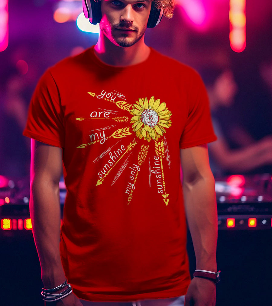 You Are My Sunshine Sunflower My Only Sunshine T-Shirt