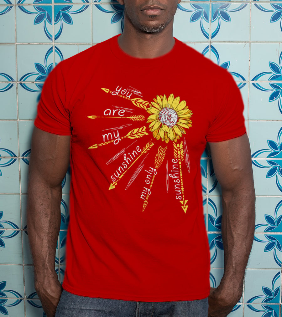 You Are My Sunshine Sunflower My Only Sunshine T-Shirt