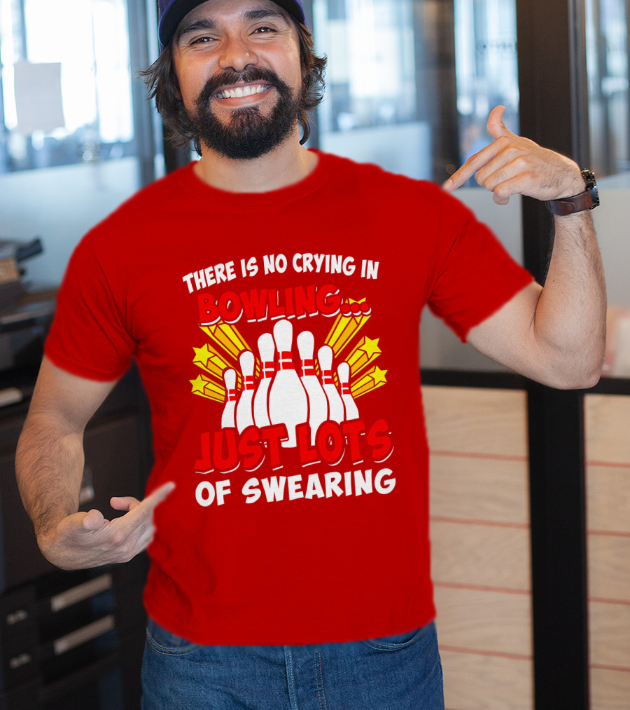 There Is No Crying In Bowling Just Lots Of Swearing Bowling Pins And Stars T-Shirt