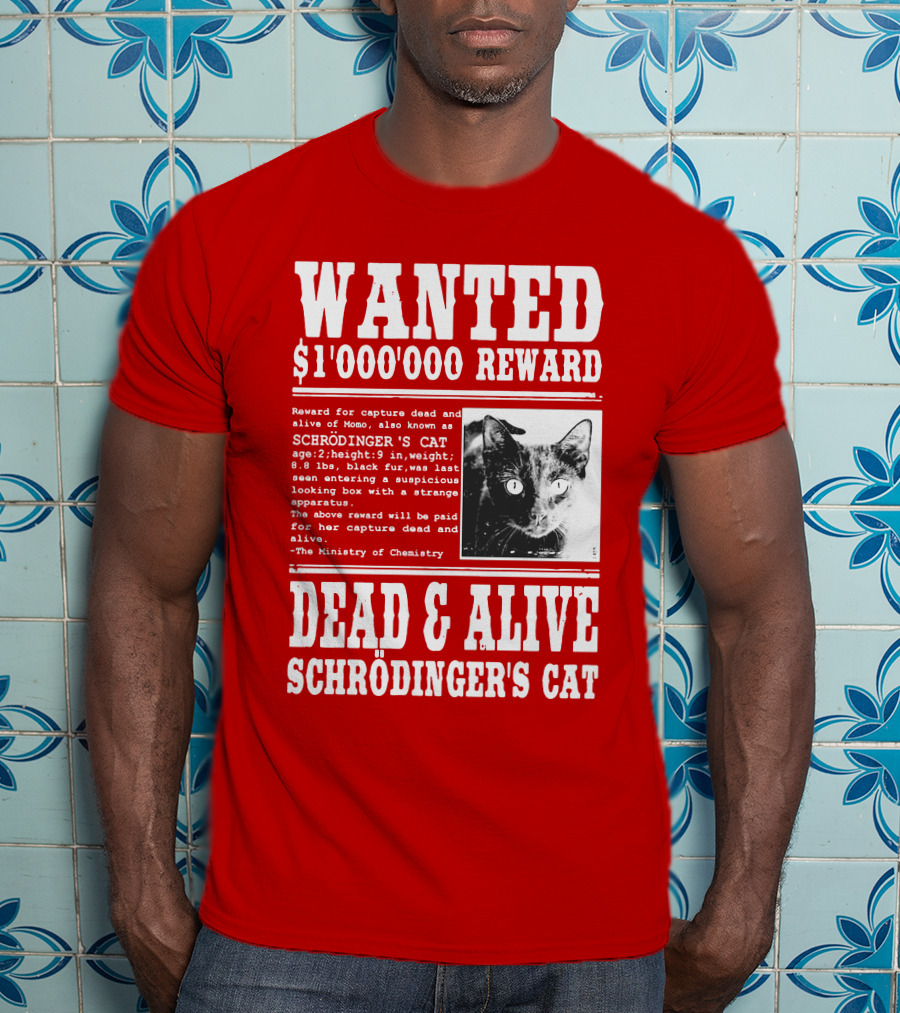 WANTED $1'000'000 REWARD DEAD And ALIVE SCHRÖDINGER'S CAT T-Shirt