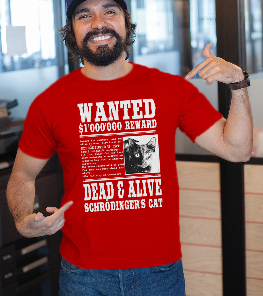 WANTED $1'000'000 REWARD DEAD And ALIVE SCHRÖDINGER'S CAT T-Shirt
