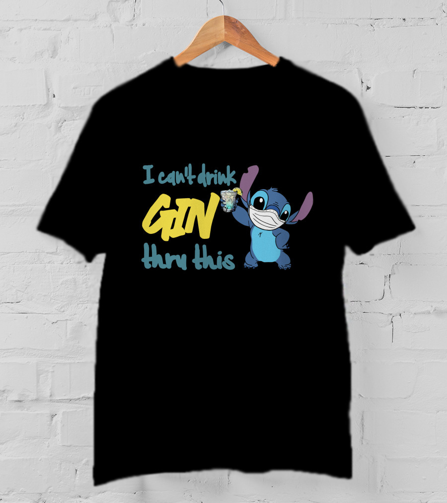 I Can't Drink Gin Thru This Stitch Face Mask T-Shirt
