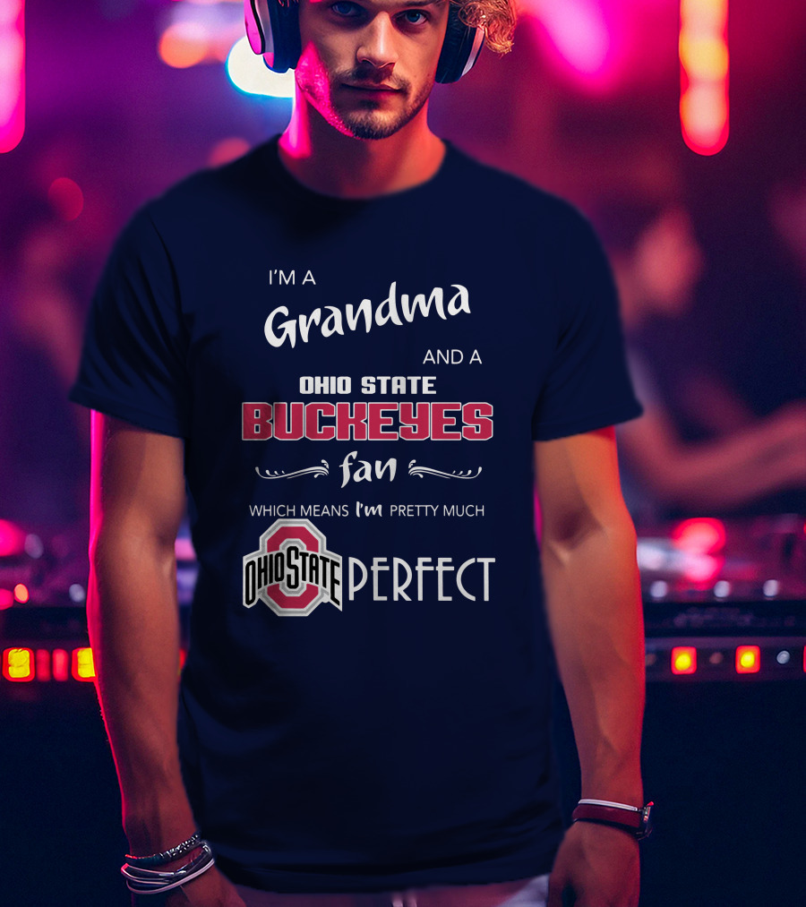 Grandma And Ohio State Buckeyes Fan Means Pretty Much Perfect T-Shirt