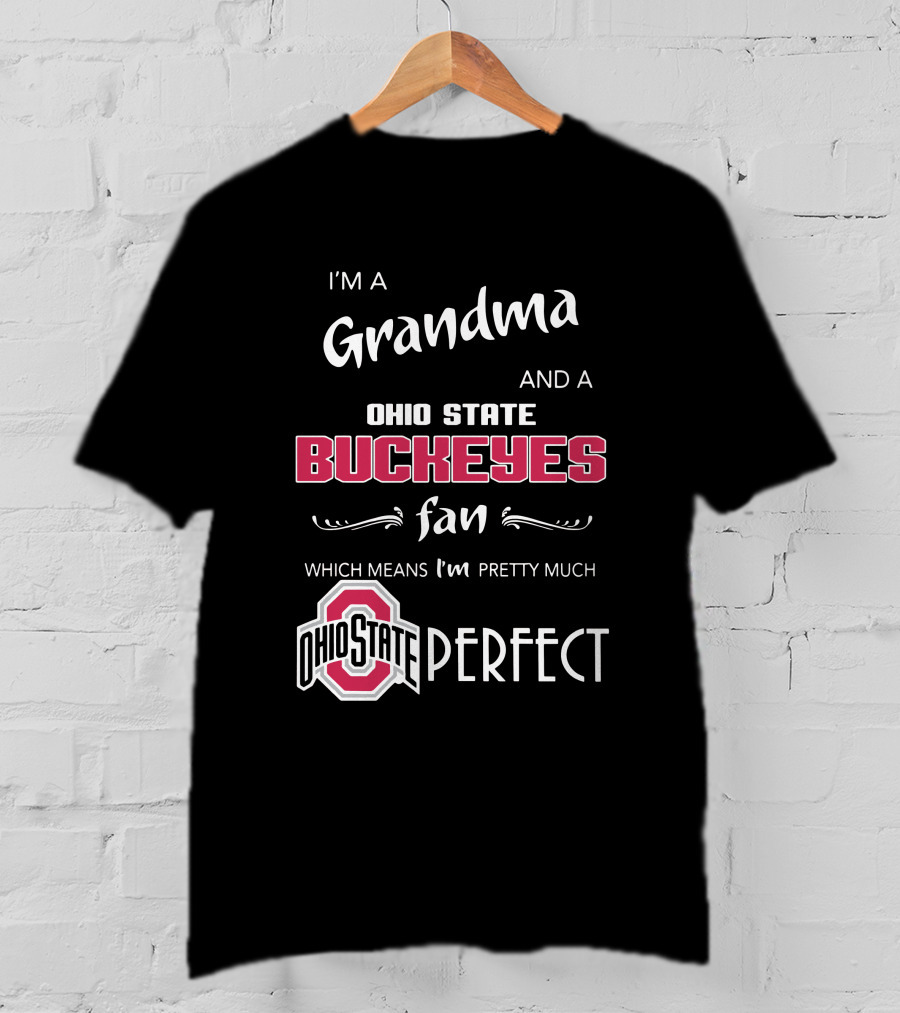 I'm A Grandma And Ohio State Buckeyes Fan Which Means I'm Ohio State Perfect T-Shirt