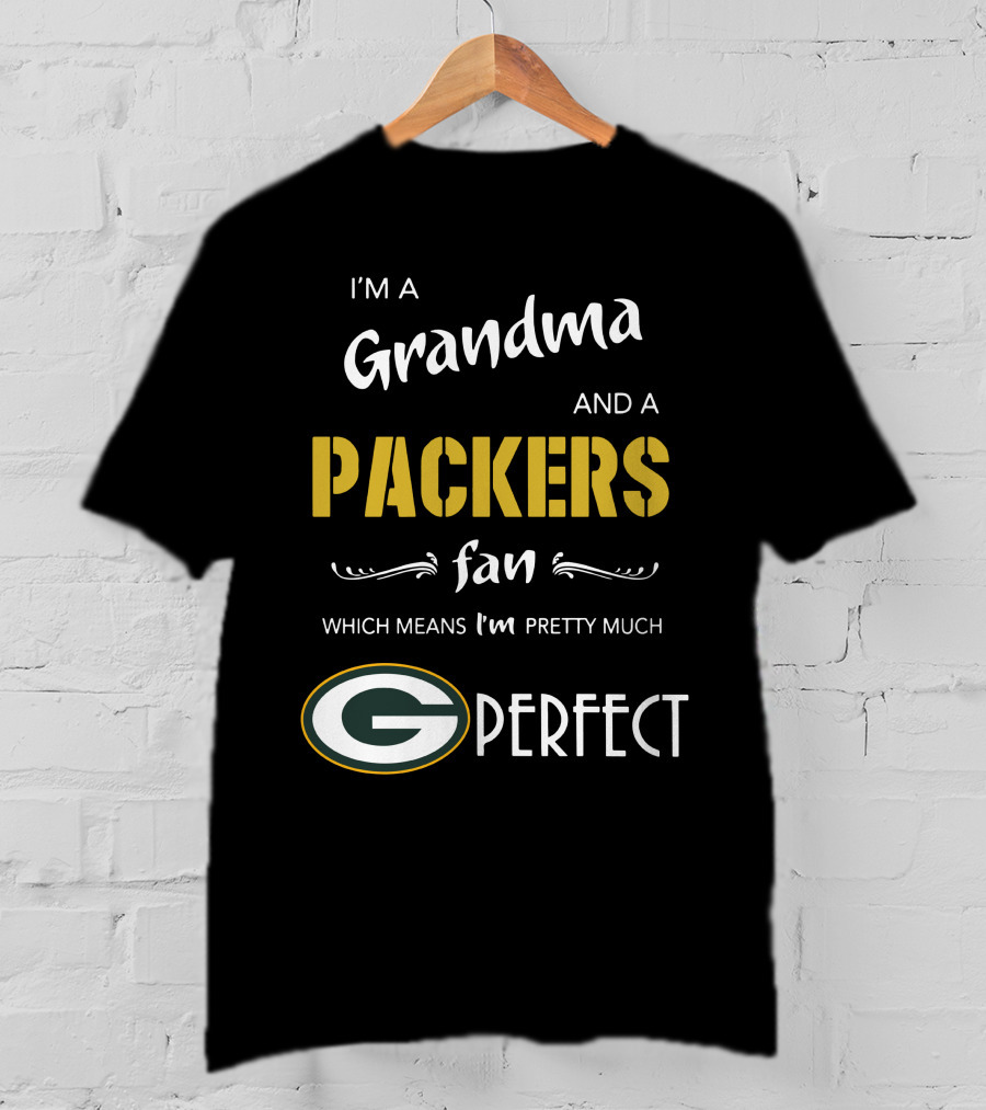I'm A Grandma And A Packers Fan Which Means I'm Pretty Much G Perfect T-Shirt