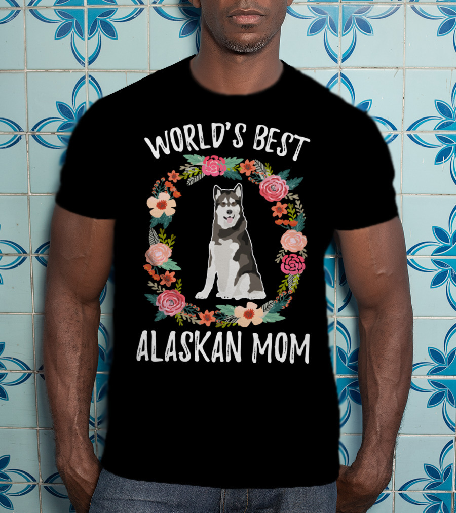 World's Best Alaskan Mom Dog Floral T-Shirt