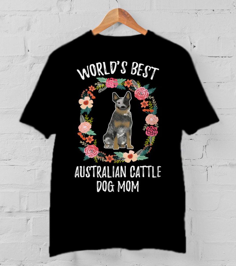 World's Best Australian Cattle Dog Mom Floral Wreath T-Shirt