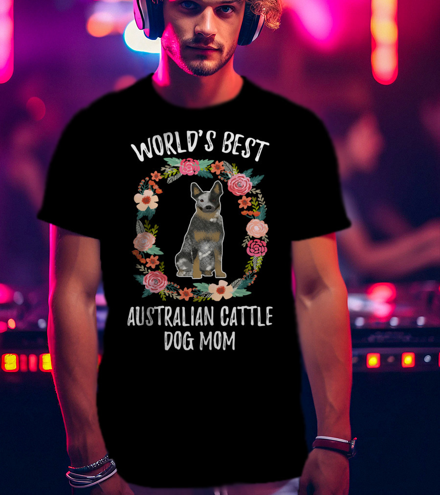 World's Best Australian Cattle Dog Mom Floral Wreath T-Shirt