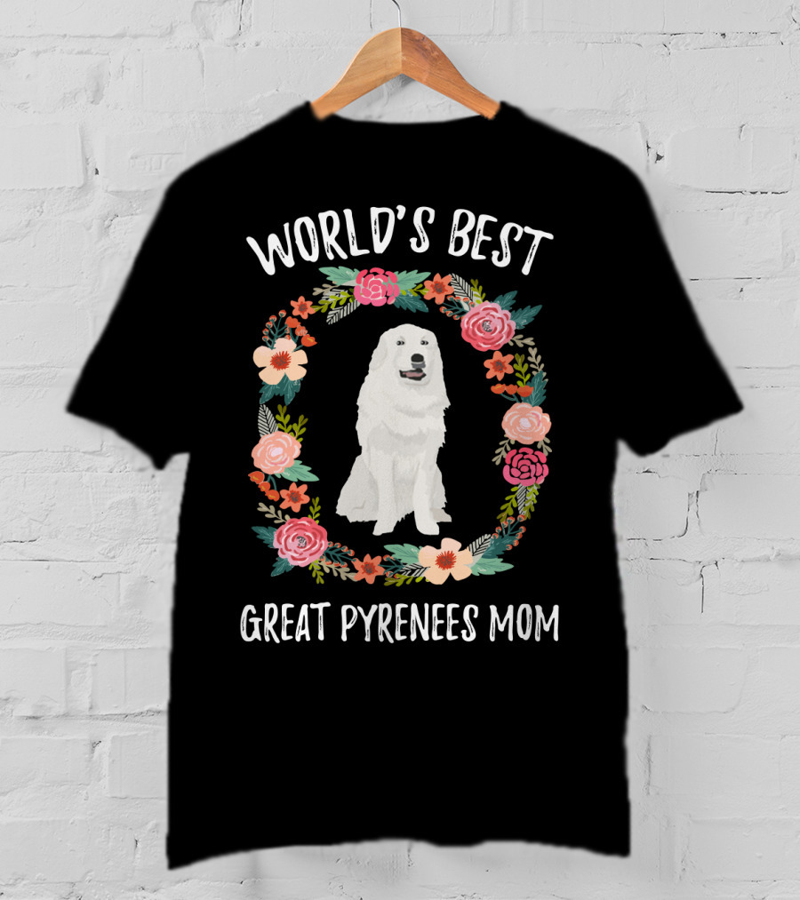 World's Best Great Pyrenees Mom Surrounded By Floral Wreath T-Shirt