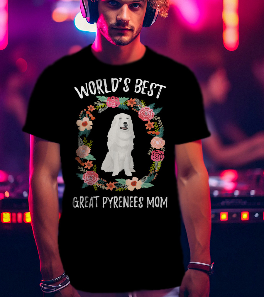 World's Best Great Pyrenees Mom Surrounded By Floral Wreath T-Shirt