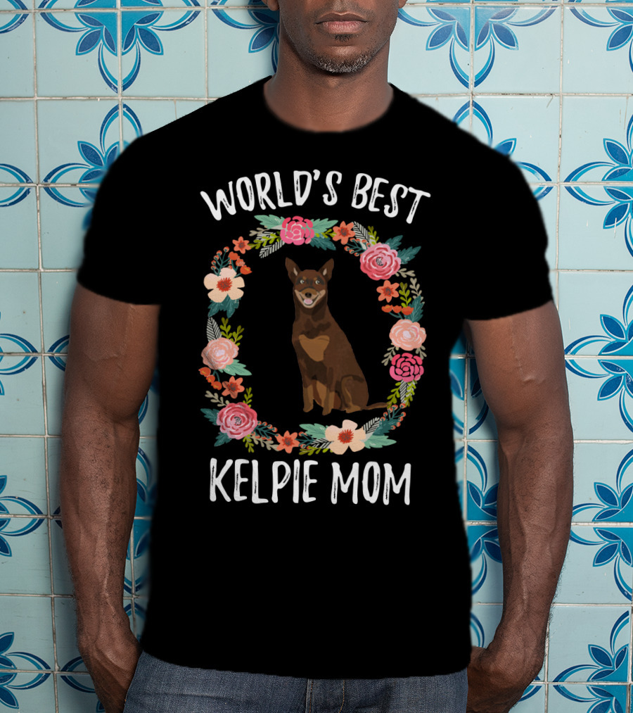 World's Best Kelpie Mom Floral Australian Kelpie Dog T-Shirt