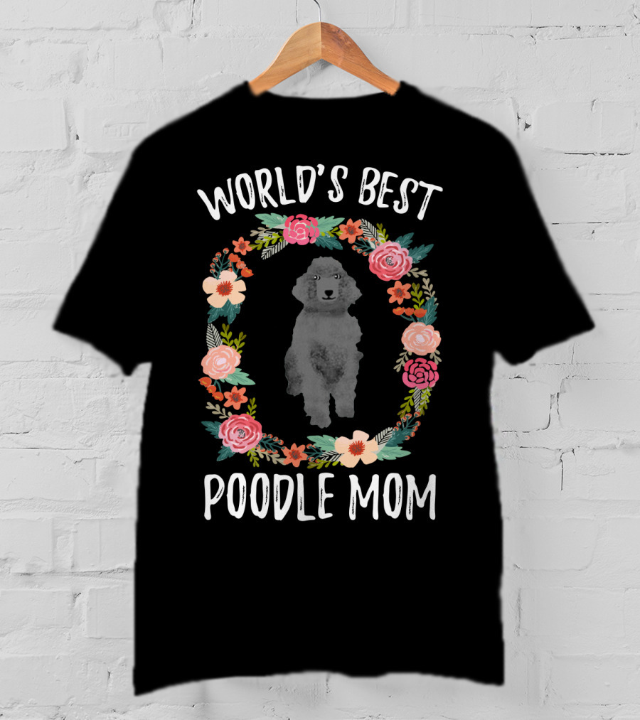 World's Best Poodle Mom Floral Wreath T-Shirt