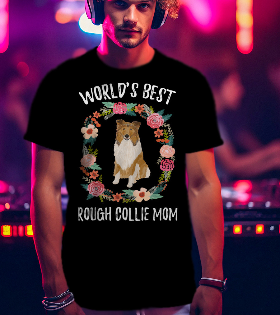 World's Best Rough Collie Mom Floral Wreath T-Shirt