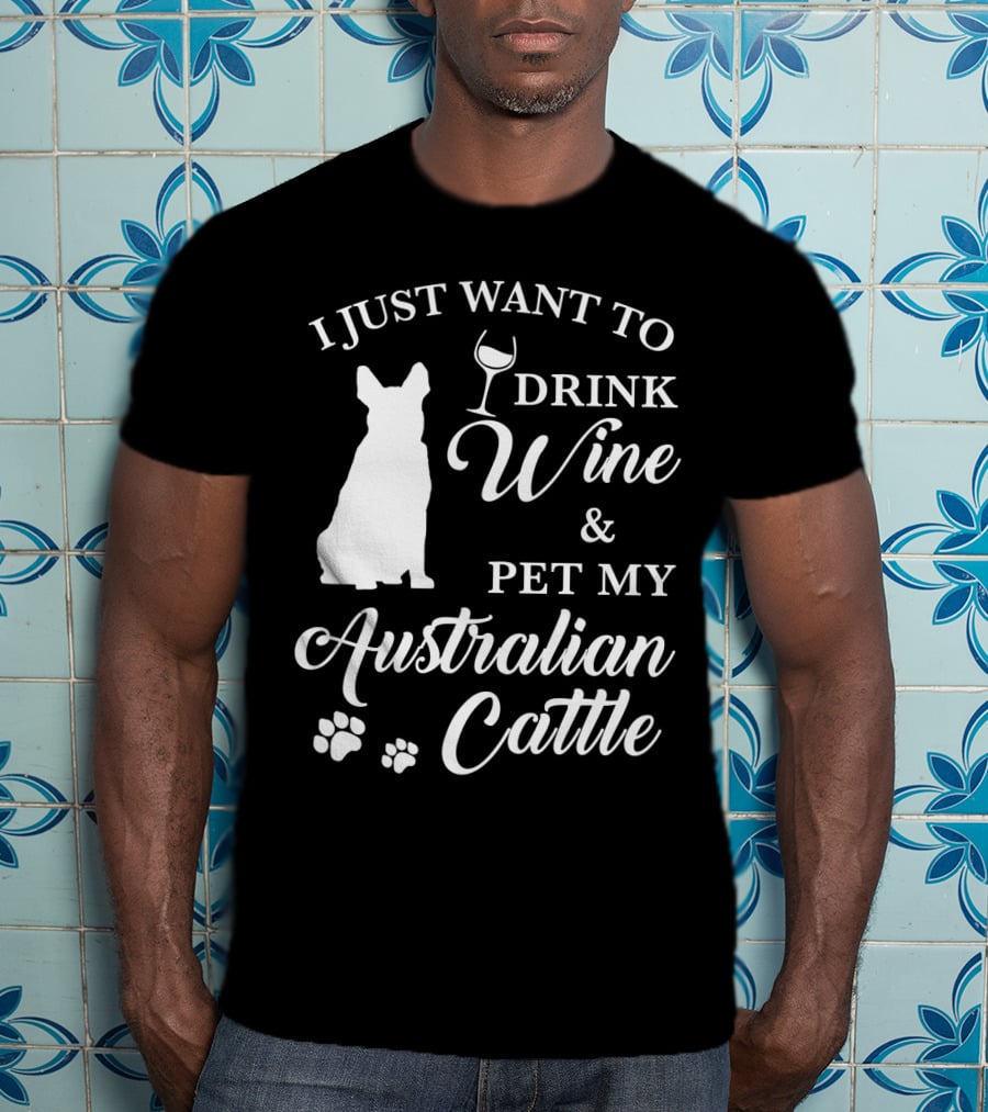 I Just Want To Drink Wine And Pet My Australian Cattle Dog Silhouette With Paw Prints T-Shirt