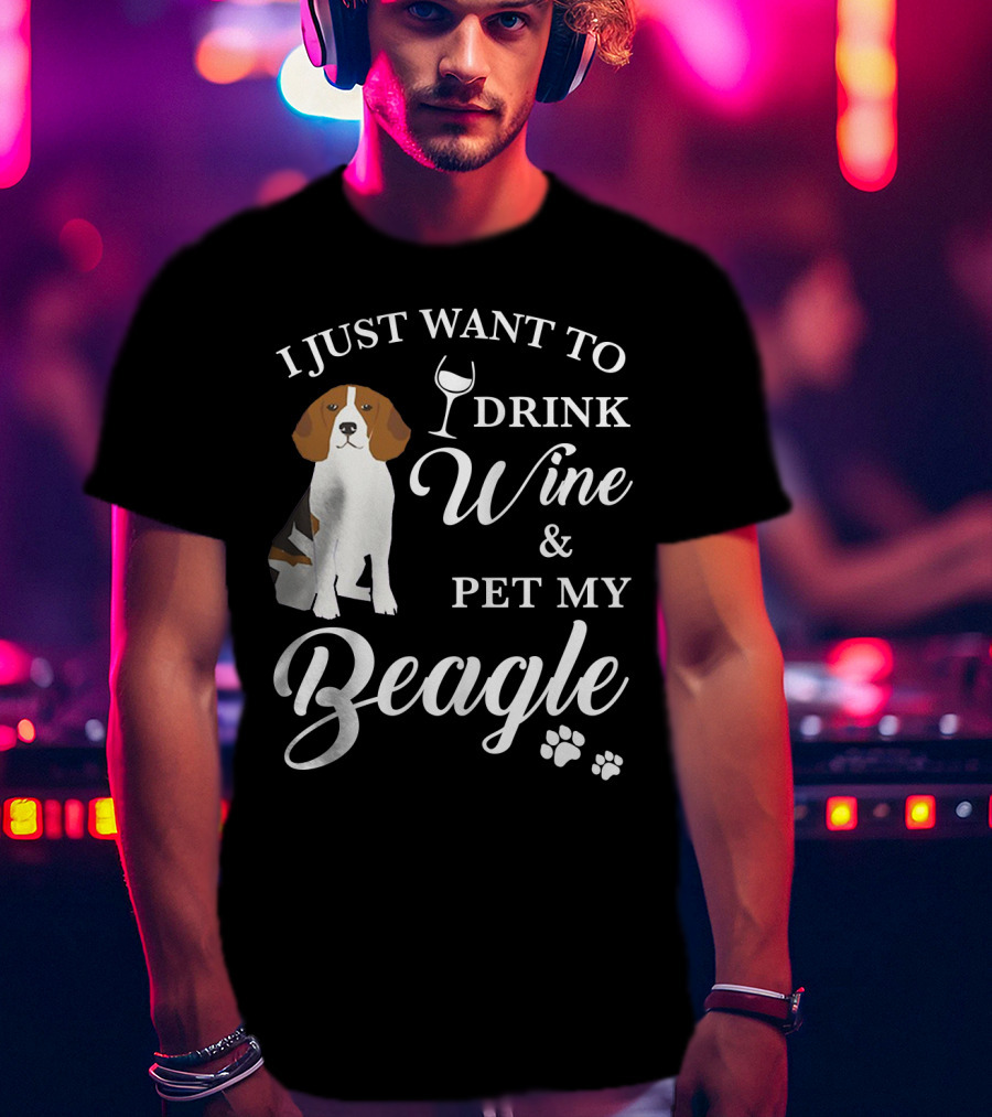 I Just Want To Drink Wine And Pet My Beagle T-Shirt