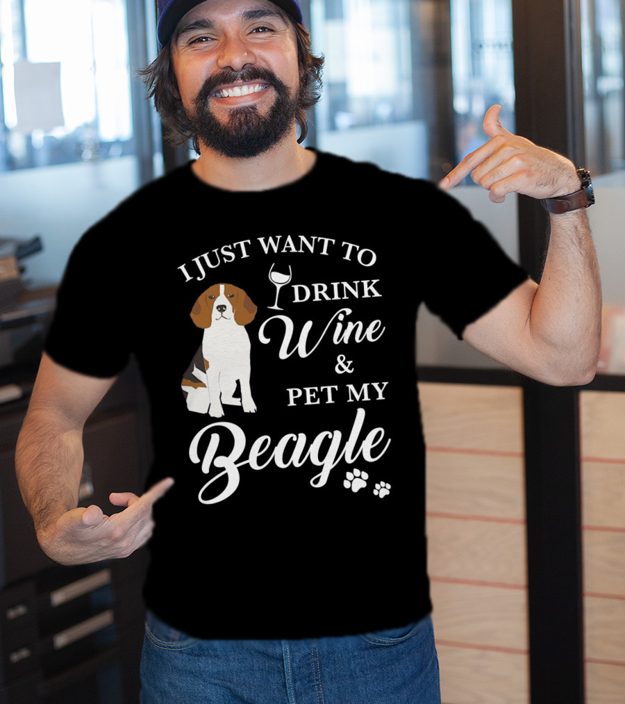 I Just Want To Drink Wine And Pet My Beagle T-Shirt