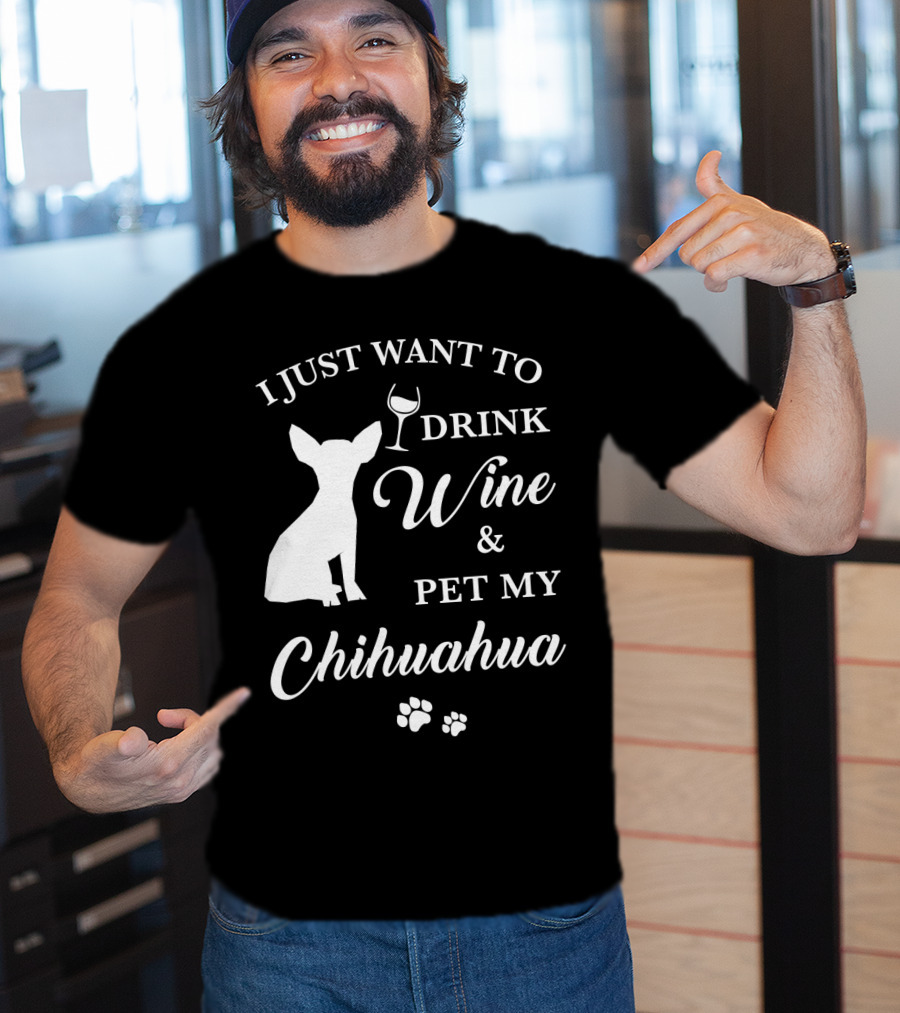 I Just Want To Drink Wine And Pet My Chihuahua Paws T-Shirt