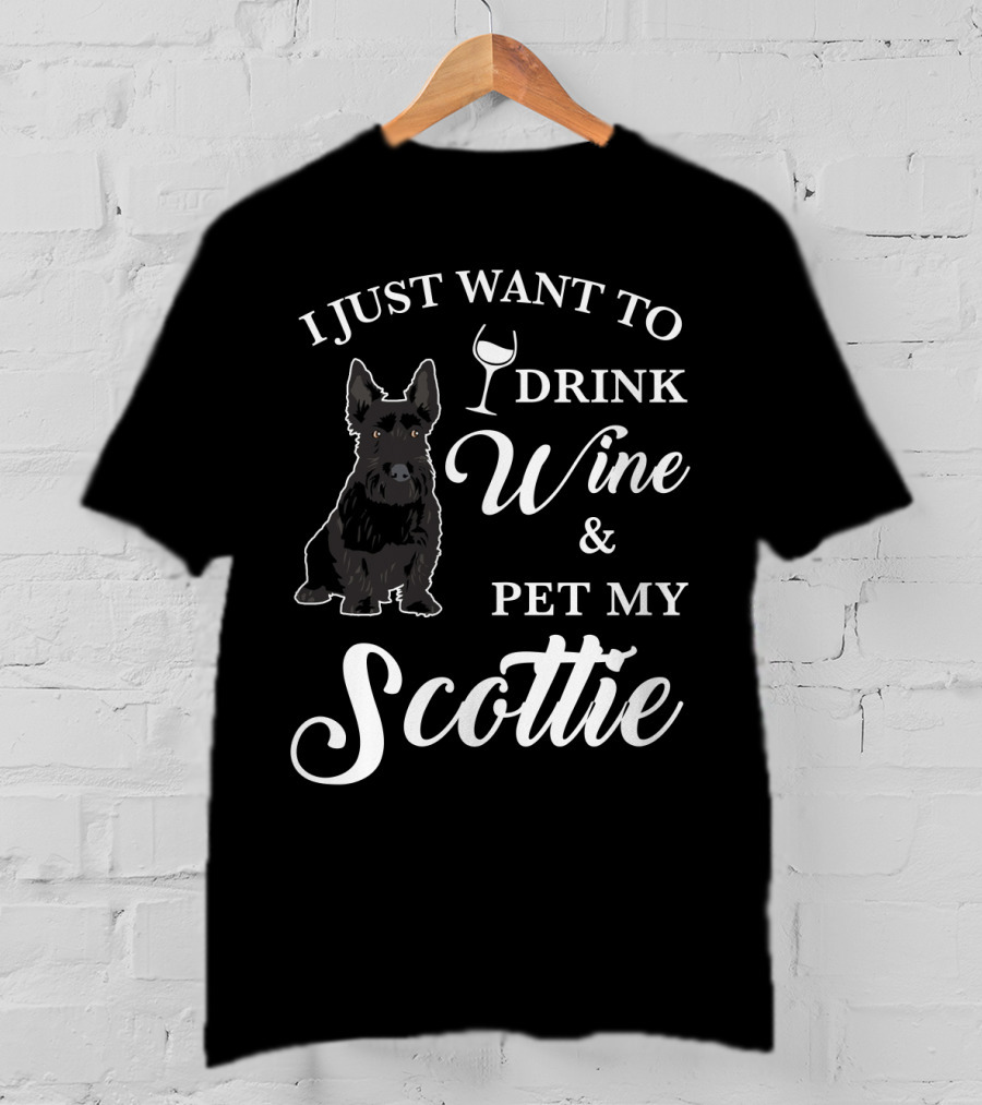 I Just Want To Drink Wine And Pet My Scottie T-Shirt