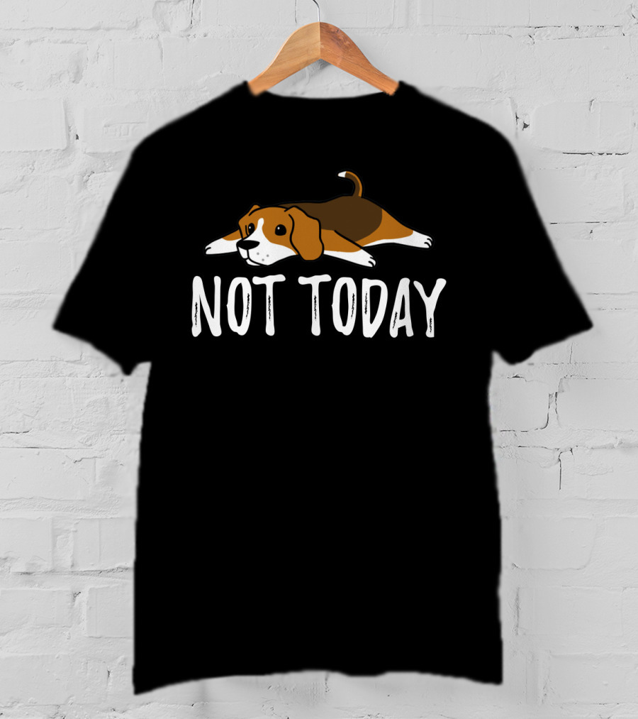 Beagle Not Today Relaxed Dog Classic Phrase T-Shirt