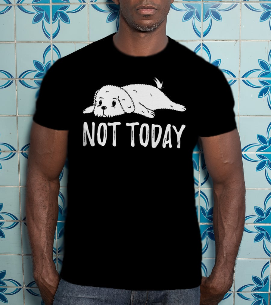 Bichon Frise Lying Down Says Not Today T-Shirt