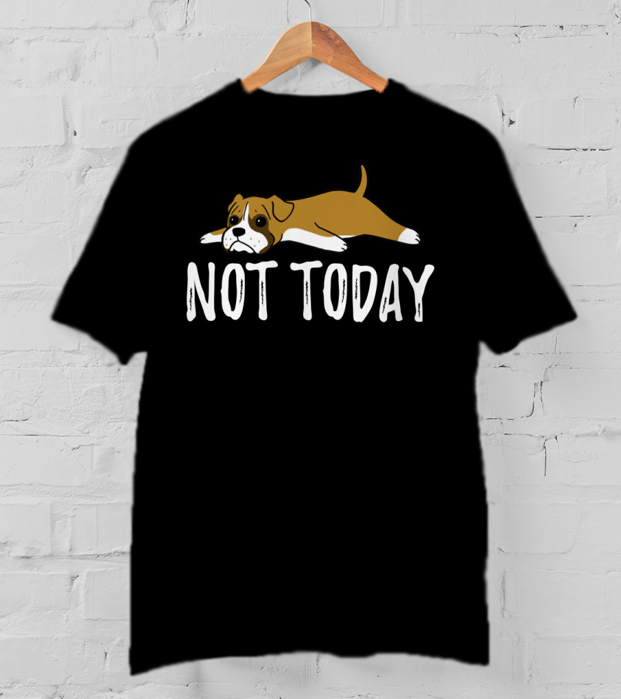 Not Today Lazy Boxer Dog T-Shirt