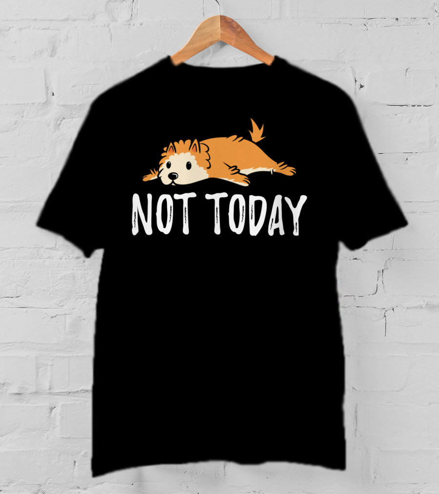 Not Today Pomeranian Lazy Dog Lounging T-Shirt