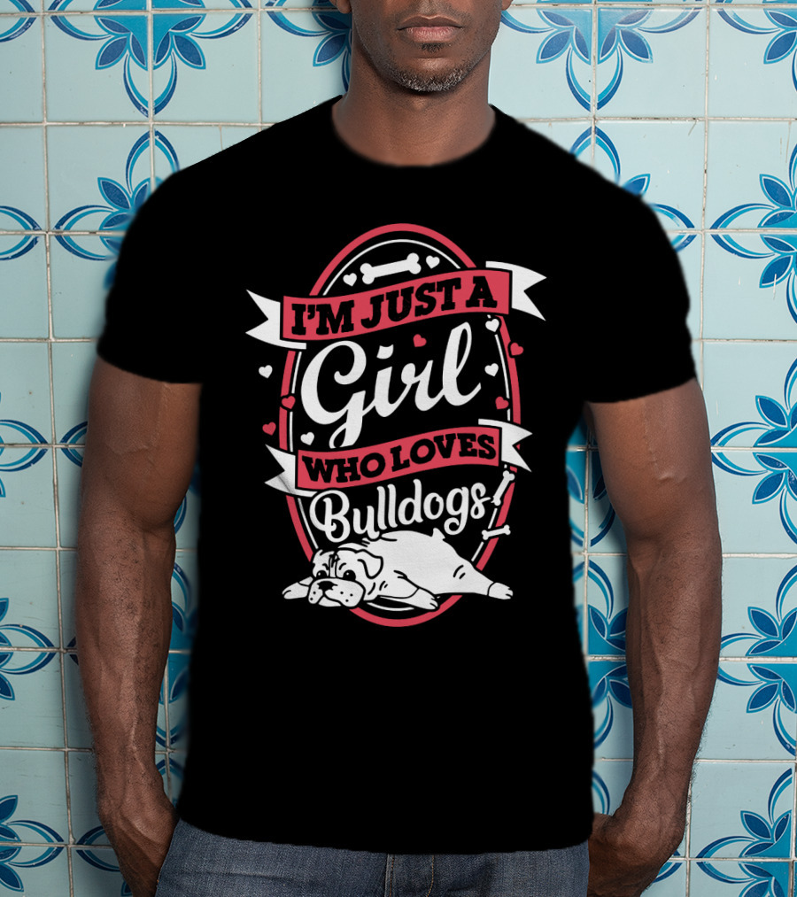 I'm Just A Girl Who Loves Bulldogs With Heart And Bone Accents T-Shirt