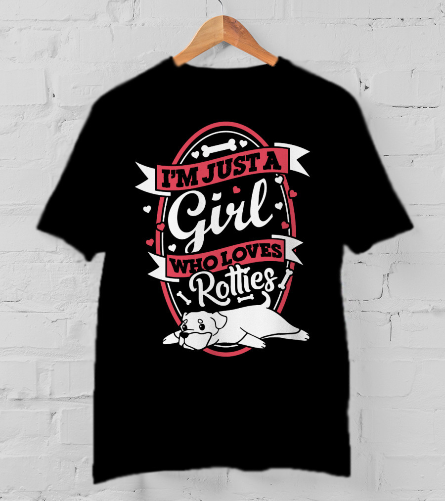I'm Just A Girl Who Loves Rotties With Hearts And Bones T-Shirt