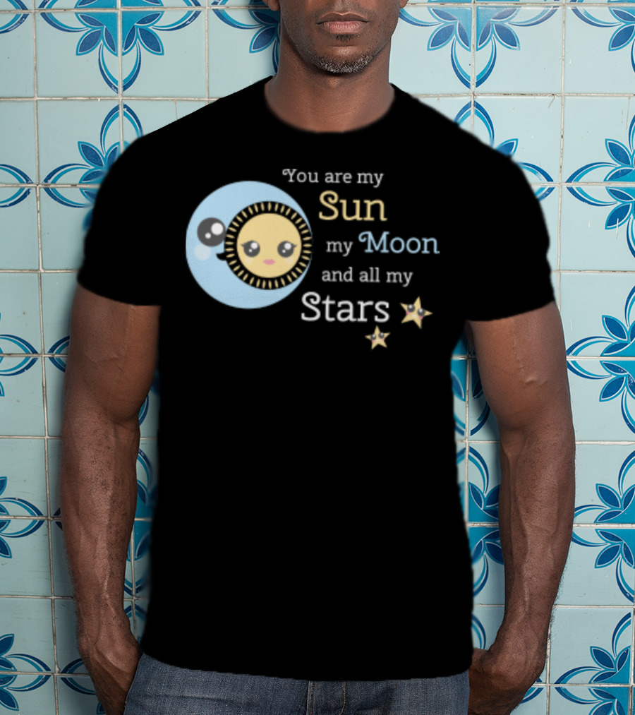You Are My Sun My Moon And All My Stars Cute Celestial T-Shirt