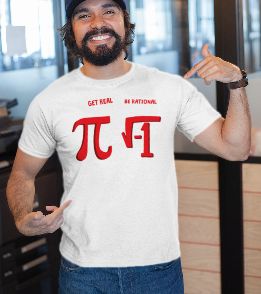 Get Real Be Rational Pi Square Root Negative One T-Shirt