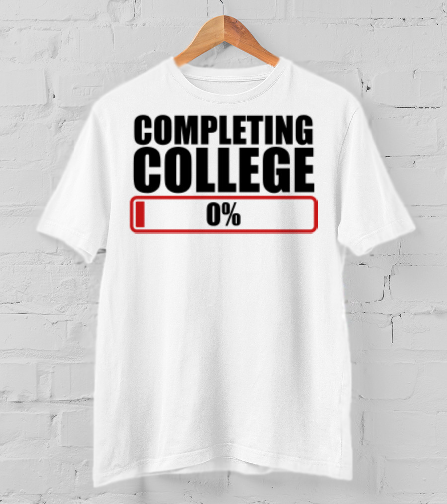 Completing College 0% Progress Back To School Motivation T-Shirt