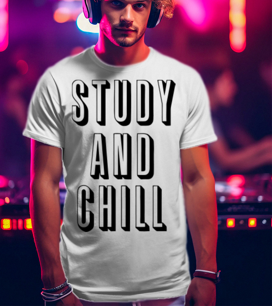 Study And Chill Back To School Text T-Shirt