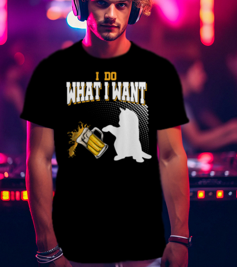 I Do What I Want Cat Knocks Over Beer Mug T-Shirt