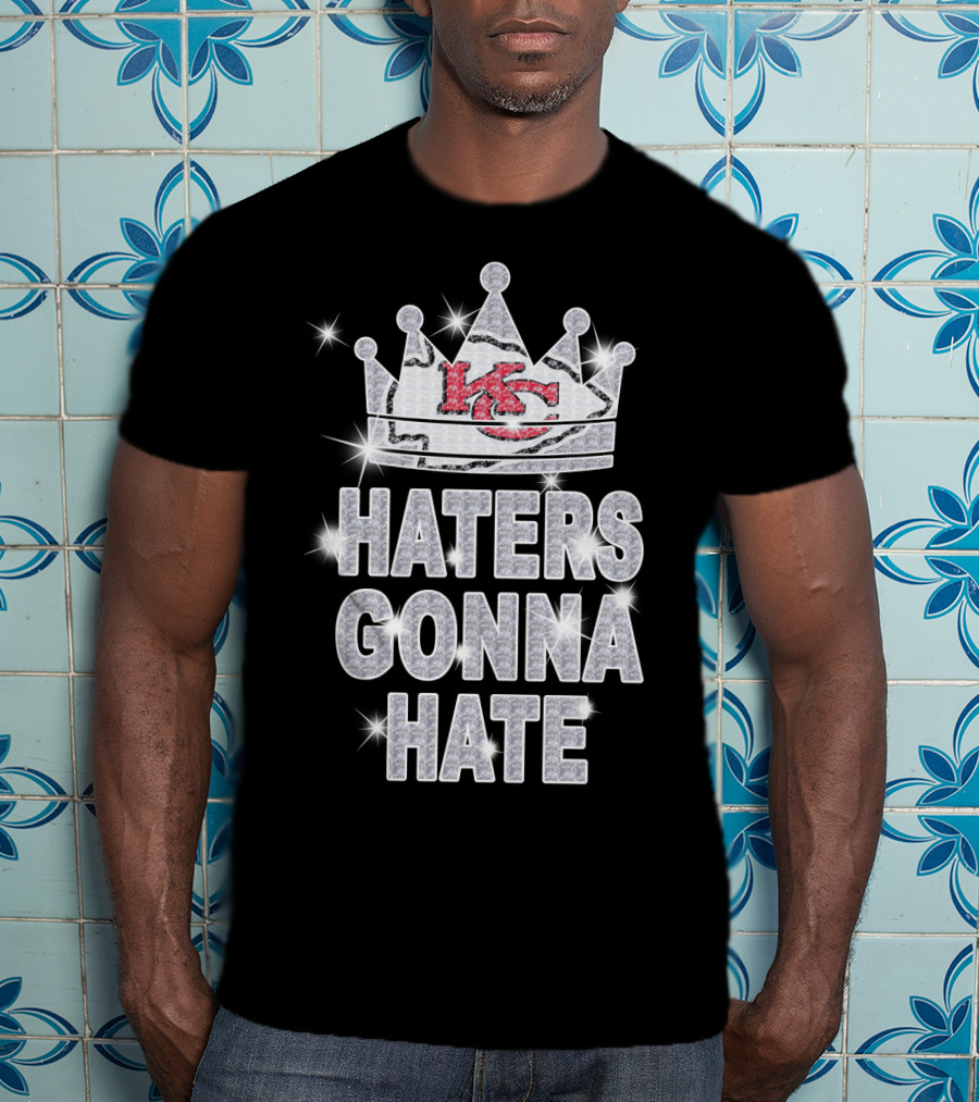 Haters Gonna Hate Kansas City Chiefs Crown Sparkle T-Shirt