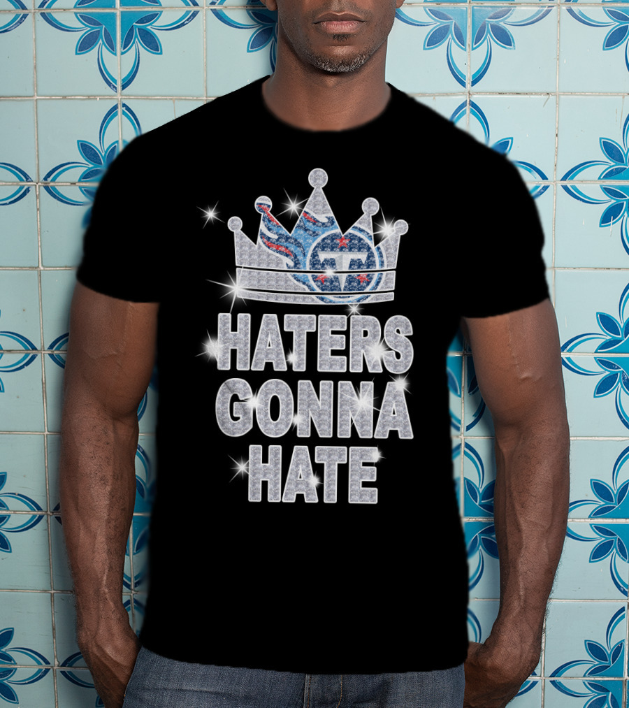 Haters Gonna Hate Titans Sparkling Crown T-Shirt
