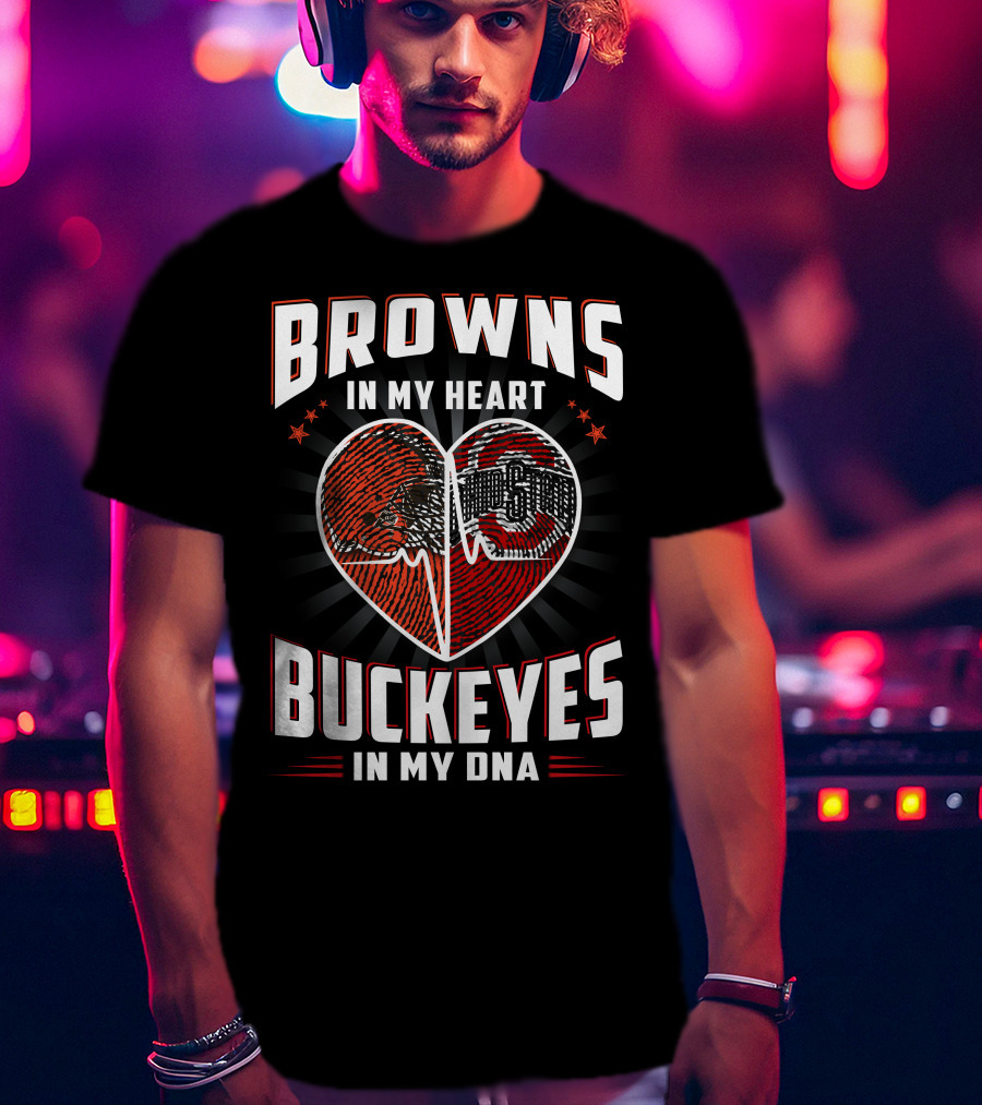 Browns In My Heart Ohio State Buckeyes In My Dna T-Shirt
