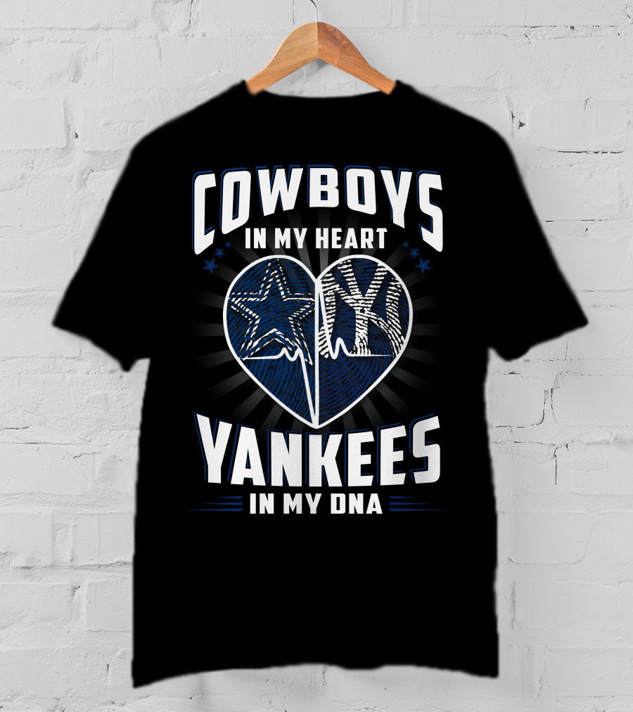 Cowboys In My Heart Yankees In My Dna T-Shirt