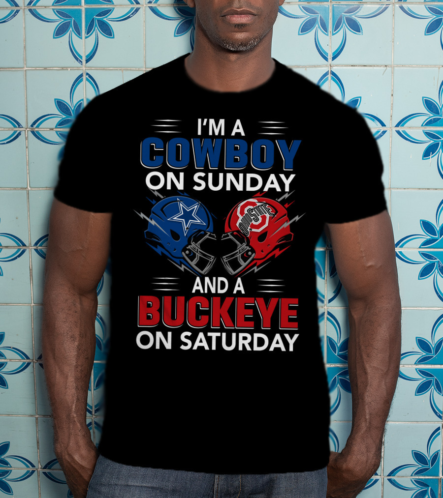 I'm A Cowboy On Sunday And A Buckeye On Saturday Football Helmets T-Shirt