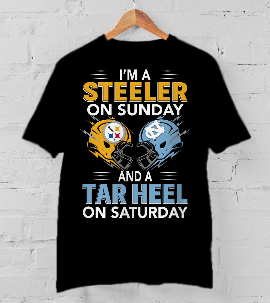I'm A Steeler On Sunday And A Tar Heel On Saturday T-Shirt