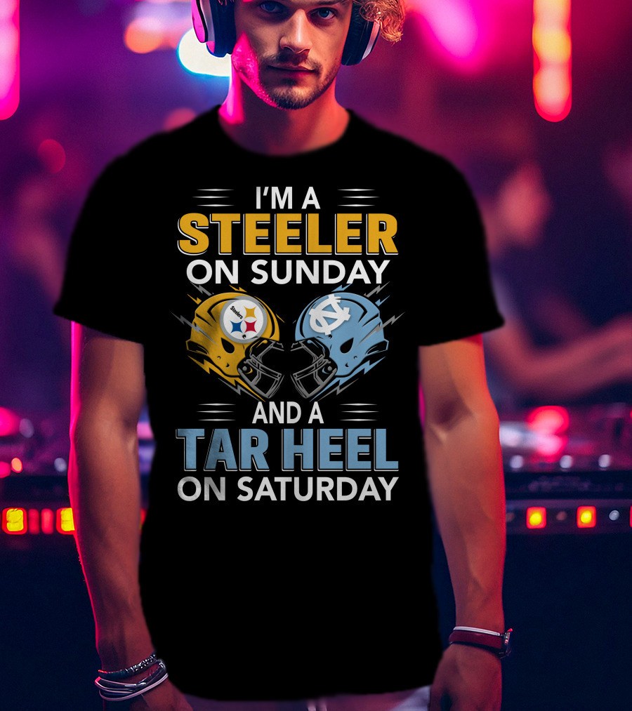I'm A Steeler On Sunday And A Tar Heel On Saturday T-Shirt