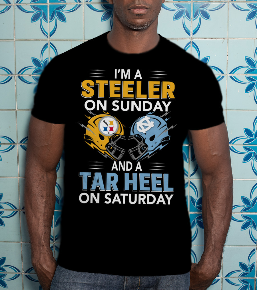 I'm A Steeler On Sunday And A Tar Heel On Saturday T-Shirt