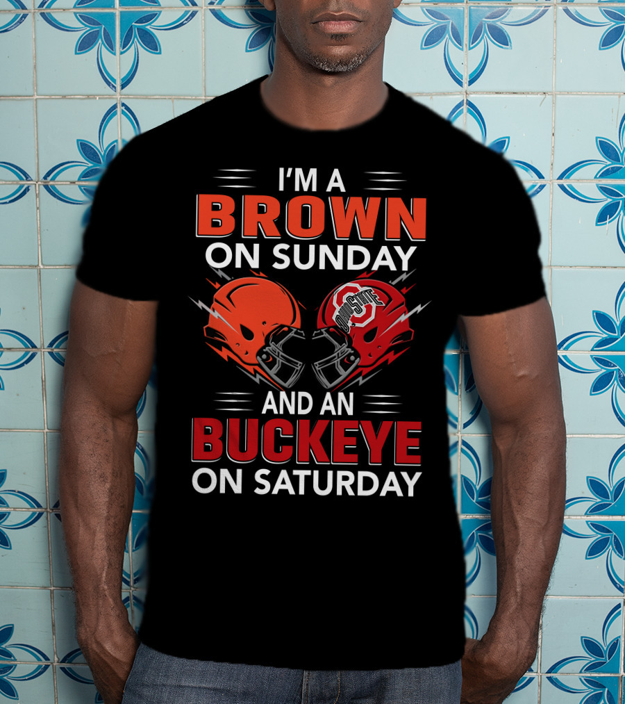 I'm A Brown On Sunday And An Buckeye On Saturday T-Shirt