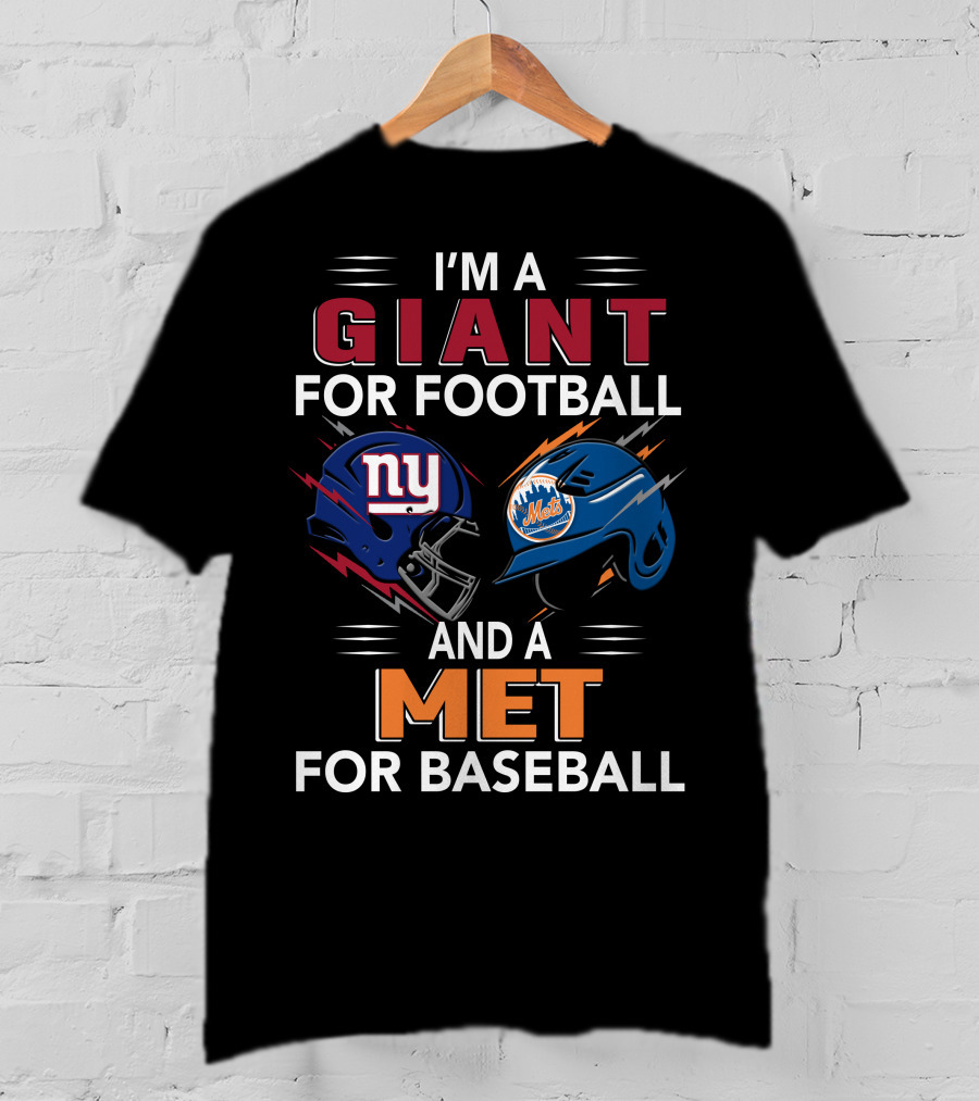 I'm A Giant For Football And A Met For Baseball Ny Mets Ny Giants Helmets T-Shirt