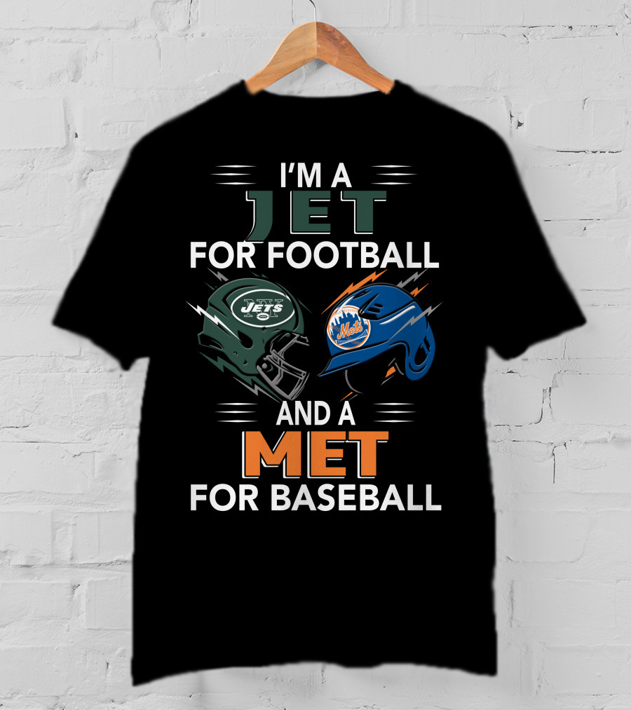 I'm A Jet For Football And A Met For Baseball T-Shirt